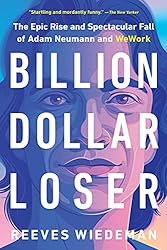 Billion Dollar Loser by Reeves Wiedeman: 10 Best Business Books I Read in 2021