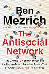 The Antisocial Network by Ben Mezrich