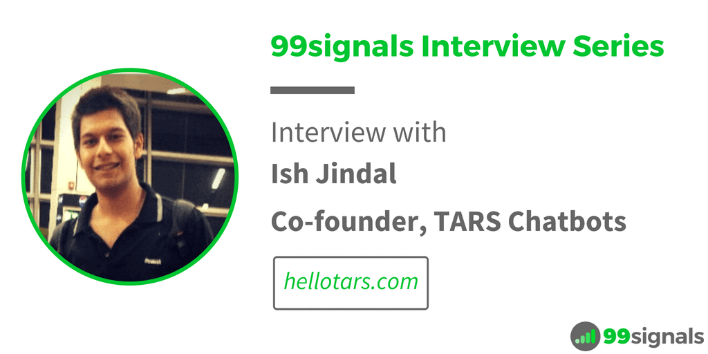 Interview with Ish Jindal, Co-founder of TARS - 99signals Interview Series