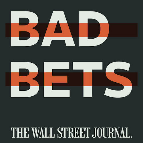 Bad Bets Podcast - List of Best Business Podcasts