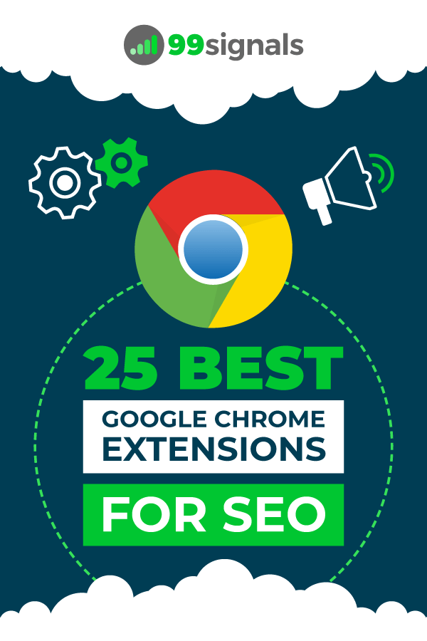 25 Best SEO Chrome Extensions by 99signals