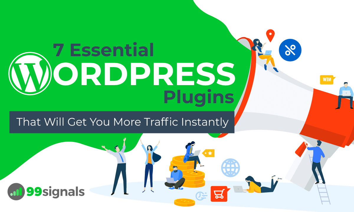 7 Essential WordPress Plugins That Will Get You More Traffic Instantly