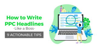 How to Write PPC Headlines (Like a Boss) – 9 Actionable Tips