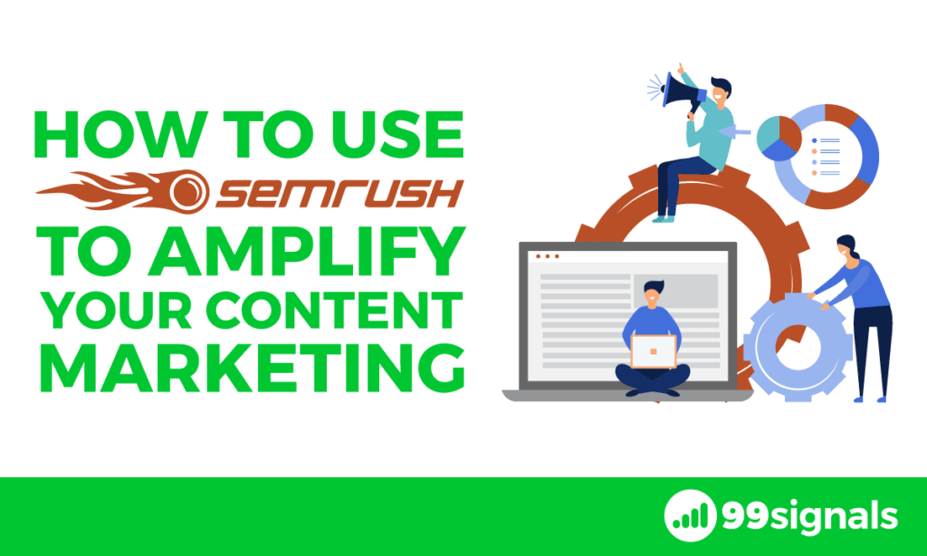 How to Use SEMrush to Amplify Your Content Marketing