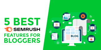 5 Best Semrush Features for Bloggers