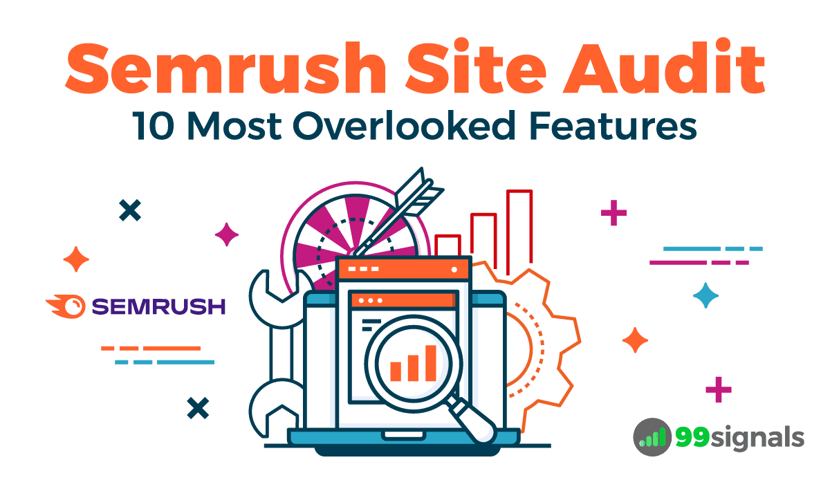 Semrush Site Audit: 10 Most Overlooked Features