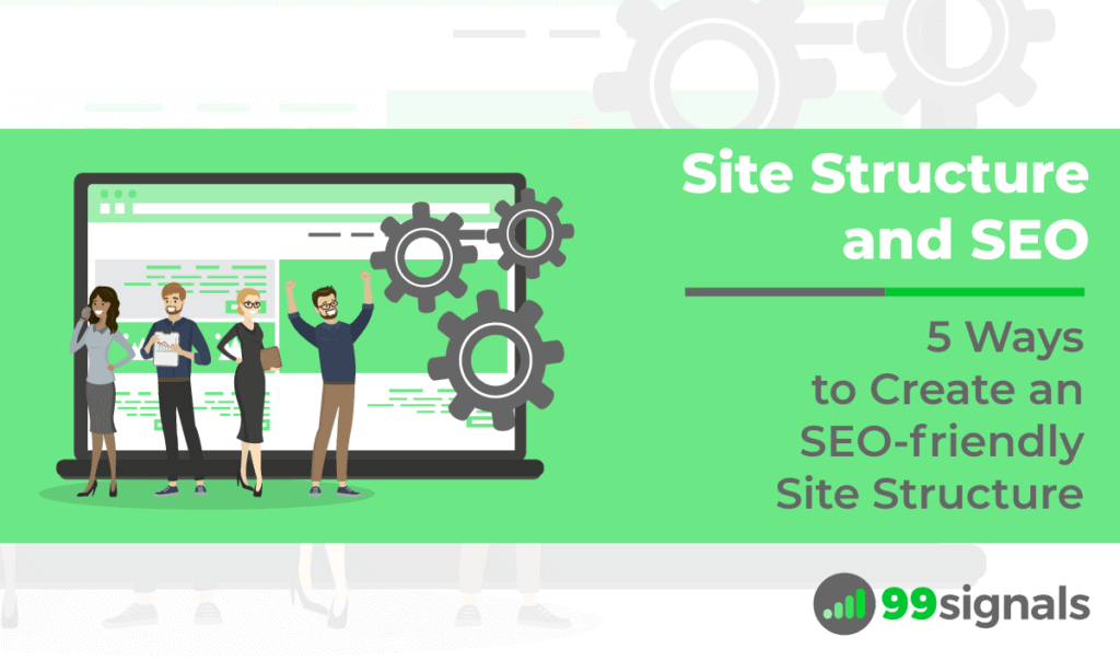 Site Structure and SEO: 5 Ways to Create an SEO-friendly Site Structure